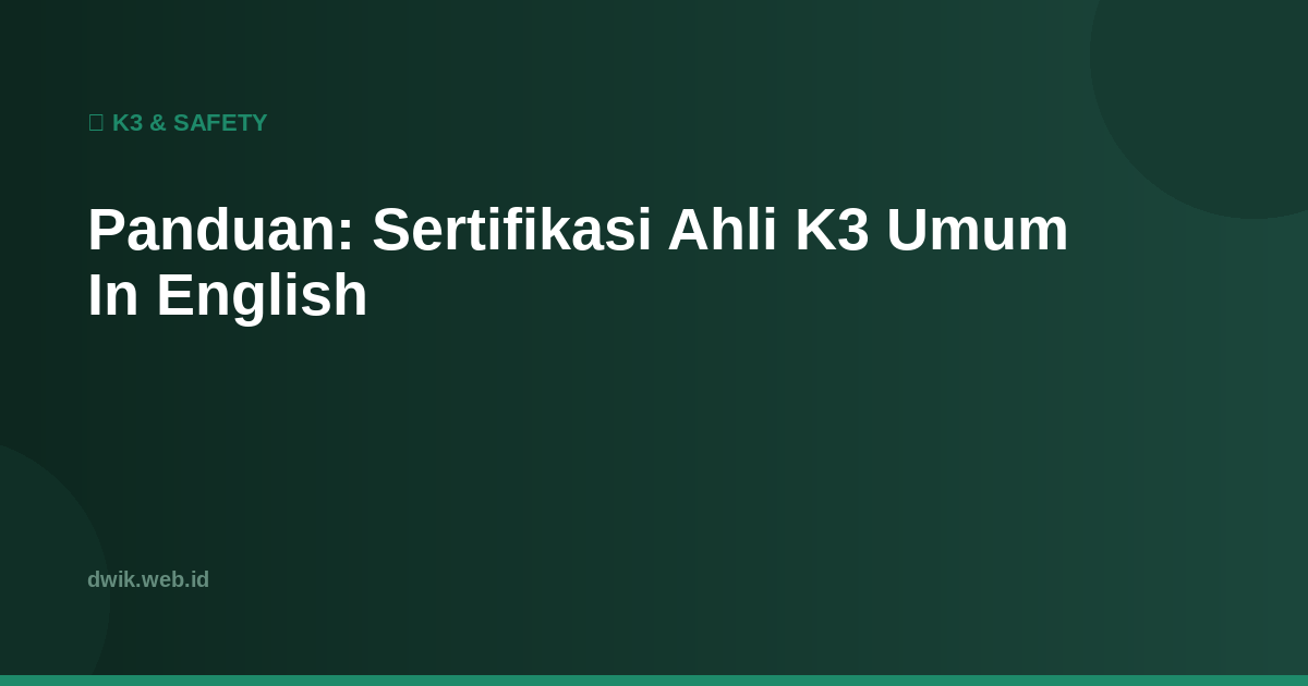 Panduan: Sertifikasi Ahli K3 Umum In English