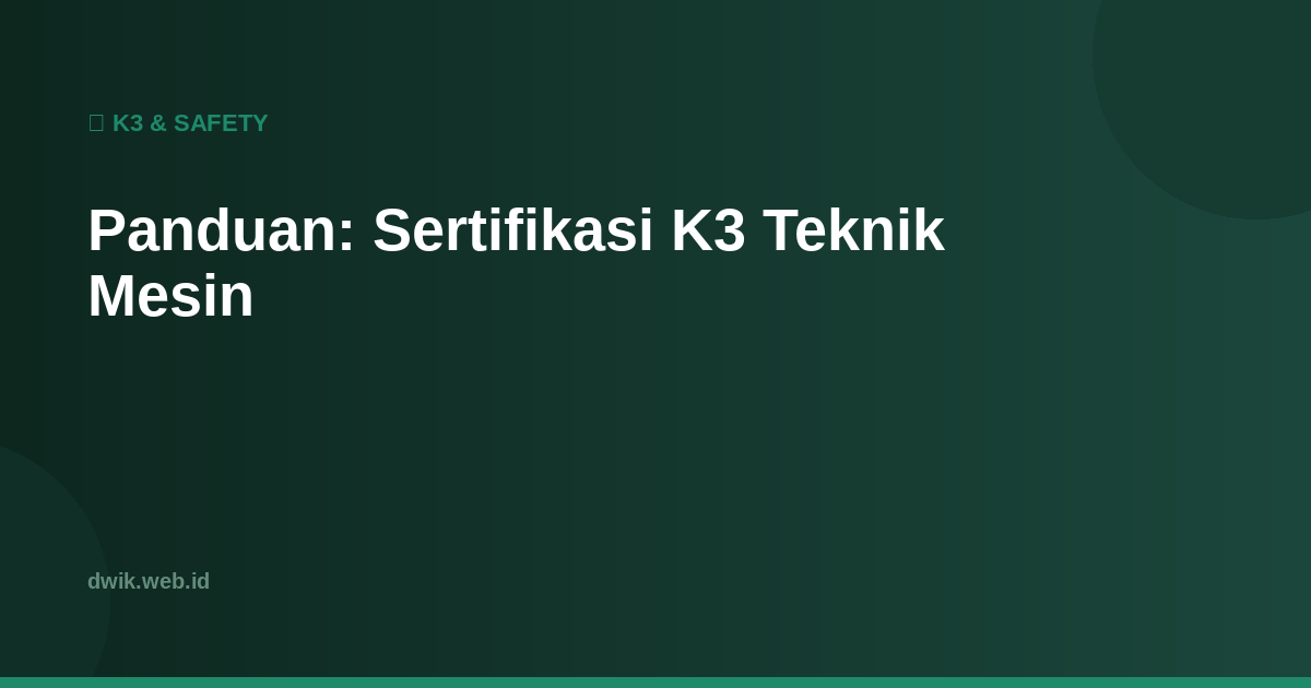 Panduan: Sertifikasi K3 Teknik Mesin