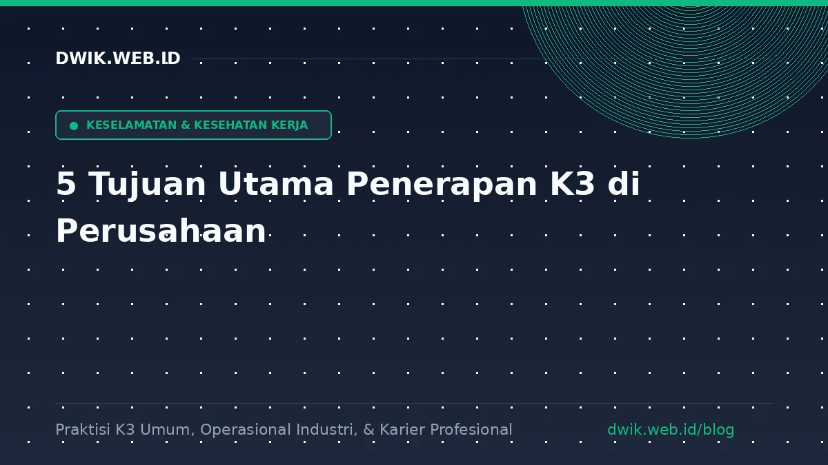 5 Tujuan Utama Penerapan K3 di Perusahaan