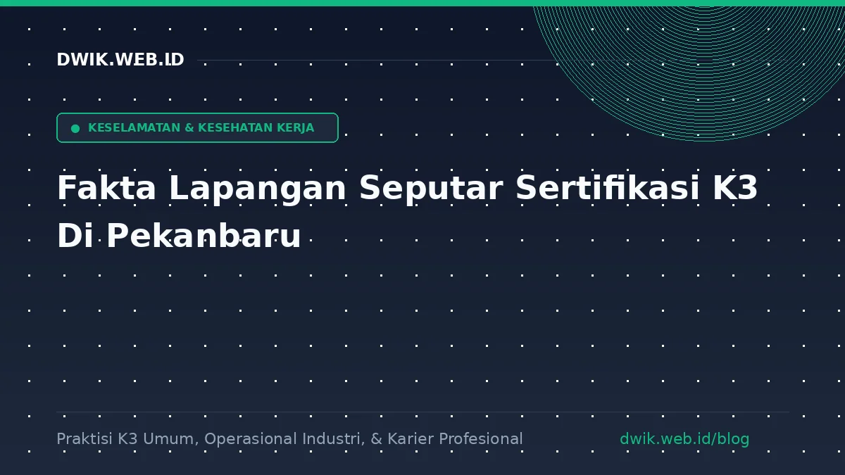 Sertifikasi K3 di Pekanbaru: Kemnaker, BNSP atau Migas? Ilustrasi Sertifikasi K3 di Pekanbaru: Kemnaker, BNSP atau Migas?