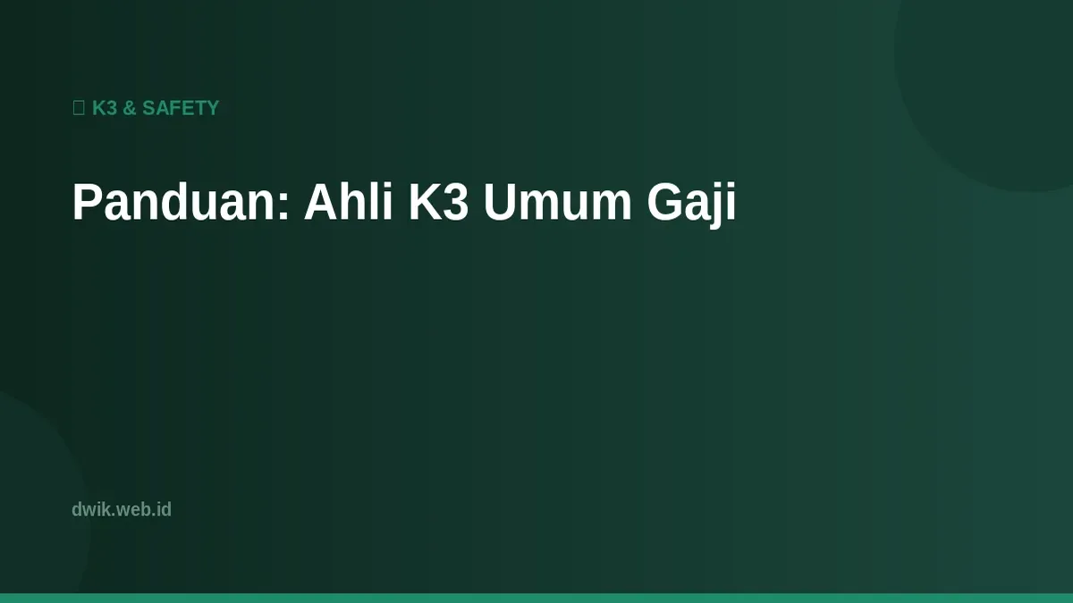 Panduan: Ahli K3 Umum Gaji