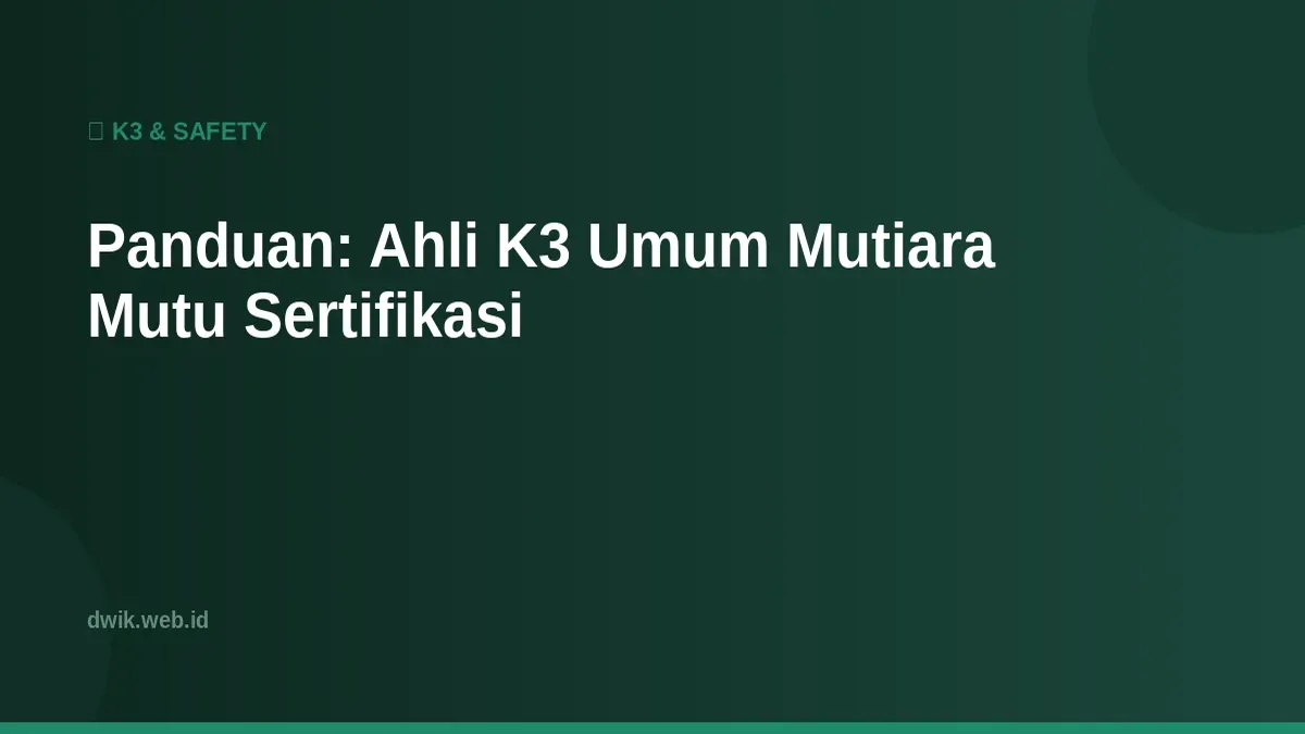 Panduan: Ahli K3 Umum Mutiara Mutu Sertifikasi