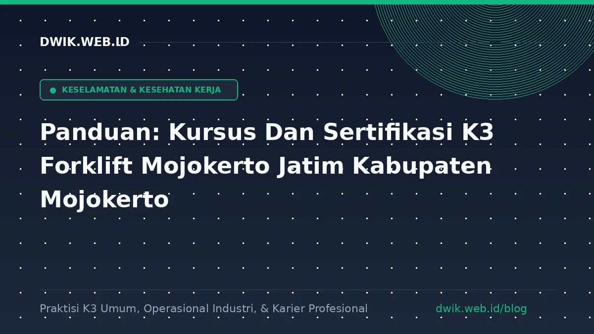 Panduan Sertifikasi K3 Forklift Mojokerto Kemnaker