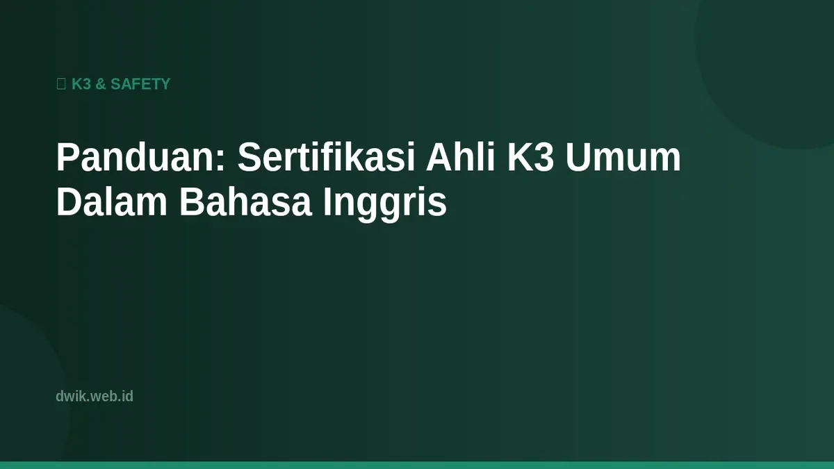 Panduan: Sertifikasi Ahli K3 Umum Dalam Bahasa Inggris