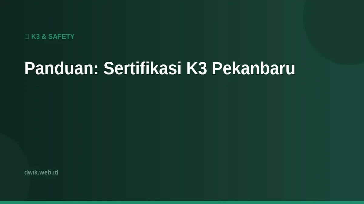 Panduan: Sertifikasi K3 Pekanbaru