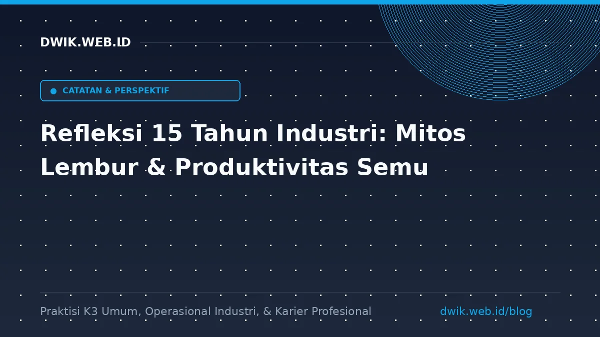 Refleksi 15 Tahun Industri: Mitos Lembur & Produktivitas Semu
