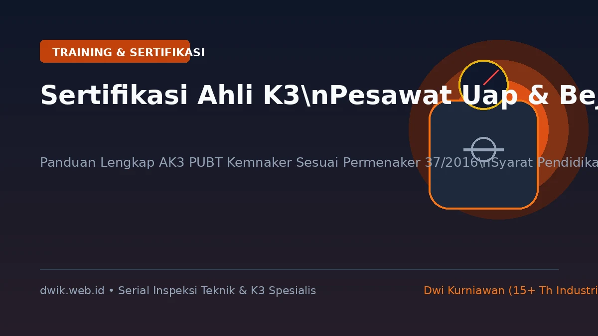 Sertifikasi Ahli K3 Pesawat Uap dan Bejana Tekan (PUBT)