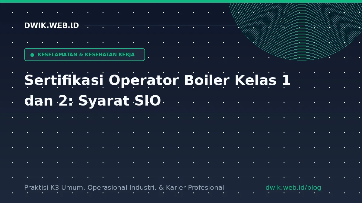Sertifikasi Operator Boiler Kelas 1 dan 2: Syarat SIO